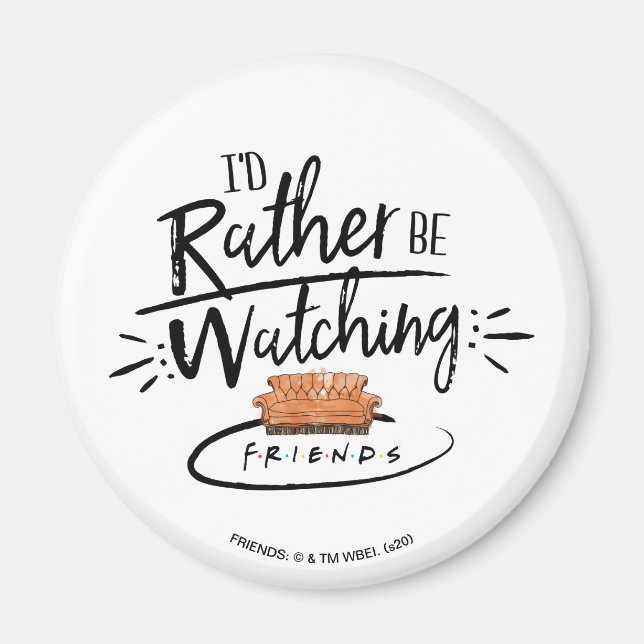 Imã Eu Preferiria Estar Assistindo FRIENDS™ (Frente)