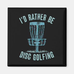 Imã Eu Preferiria Estar Jogando Disc Golf, Divertido D