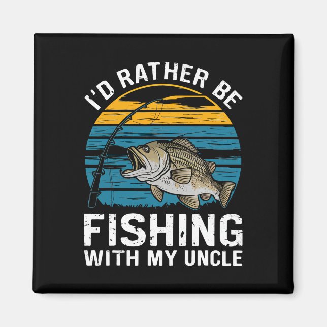 Imã Eu Preferiria Estar Pescando Com Meu Tio  (Frente)