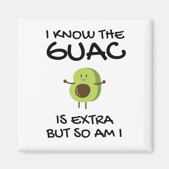 Imã Eu Sei Que O Guac É Extra Mas Eu Também (Frente)