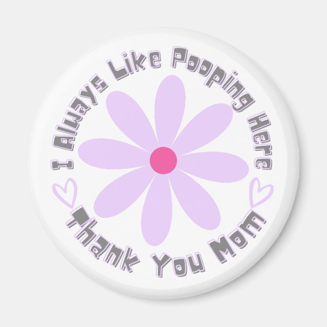 Imã Eu sempre gosto de fazer cocô aqui Obrigado mãe (Frente)