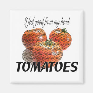 Imã Eu sinto bom de meus TOMATES principais (os