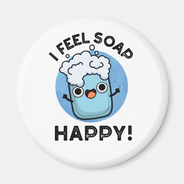 Imã Eu Sinto Sabão Feliz Feliz Feliz, Feliz Soap Pun (Frente)