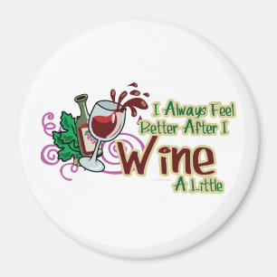 Imã Eu sinto sempre melhor depois que eu Wine um pouco