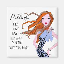 Imã "Eu só não tenho energia para fingir que gosto de