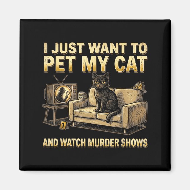 Imã Eu Só Quero Acariciar Meu Gato e Assistir a Progra (Frente)