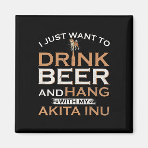 Imã Eu só quero beber cerveja e pendurar com minha sh