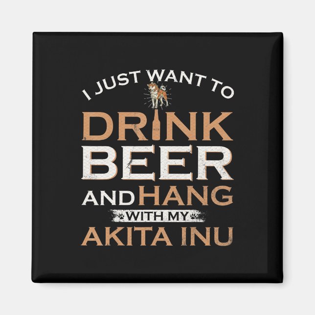 Imã Eu só quero beber cerveja e pendurar com minha shi (Frente)