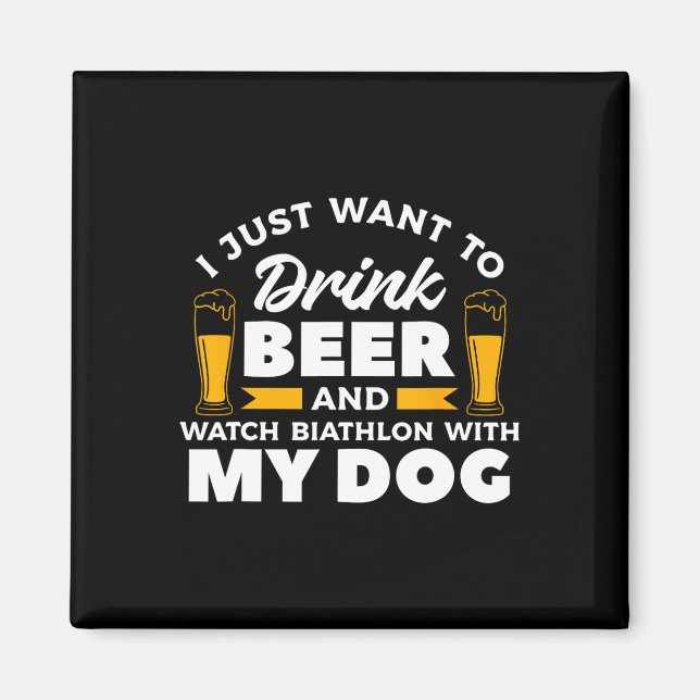 Imã Eu Só Quero Beber Cerveja E Ver Biatlo Com (Frente)