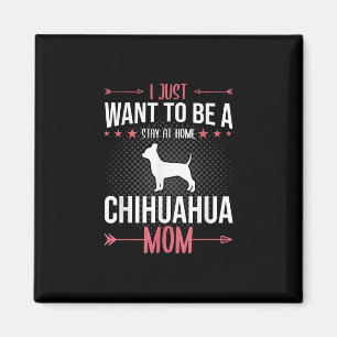 Imã Eu Só Quero Ficar Em Casa Cachorro Chihuahua Mãe
