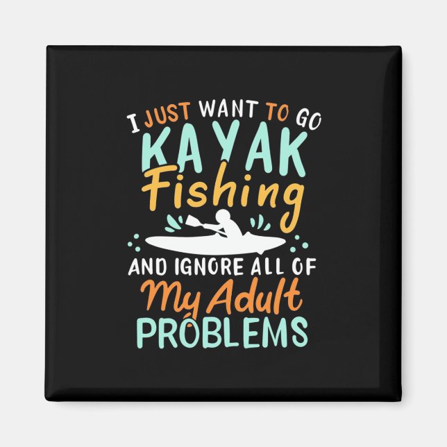 Imã Eu Só Quero Ir Pescar Kayak (Frente)