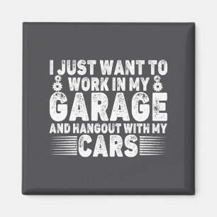 Imã Eu Só Quero Trabalhar Na Minha Garagem Engraçado C