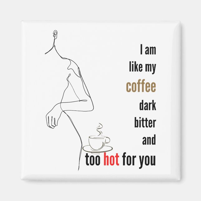 Imã Eu sou como meu café, escuro, amargo e muito quent (Frente)