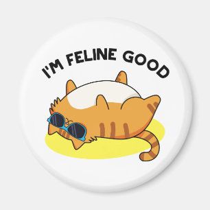 Imã Eu sou Feline Good Fat Cat Pun