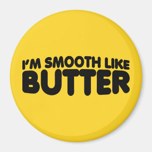 Imã Eu sou liso como a manteiga