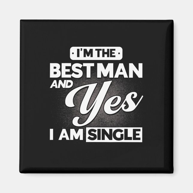 Imã Eu Sou O Melhor Homem E Sim, Eu Sou Solteiro Chá d (Frente)