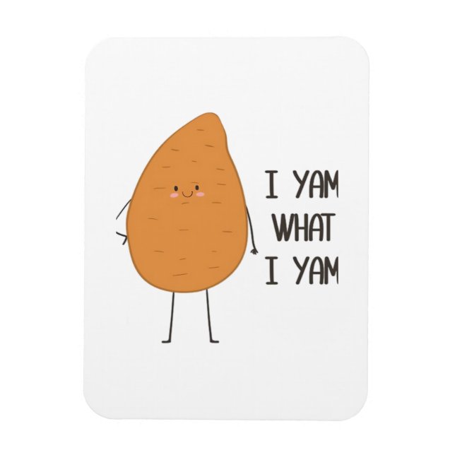 Ímã Eu Sou O Que Eu Sou! Yam Vegetable Pun Incrível (Vertical)