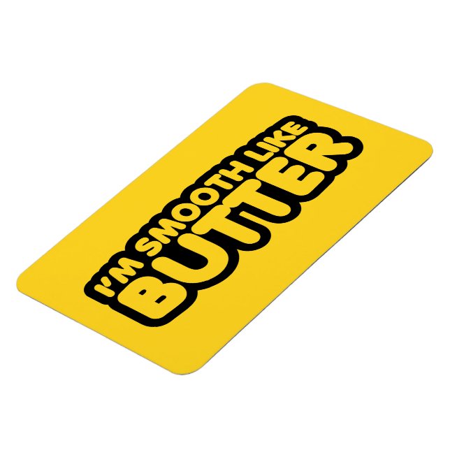 Ímã Eu sou suave como a manteiga (Left Side)