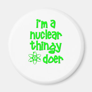 Imã Eu Sou Um Fazedor de Coisas Nucleares