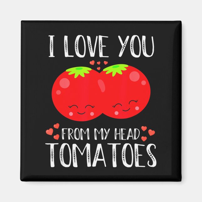 Imã Eu Te Amo Desde Meu Cabeça Tomates Correspondência (Frente)