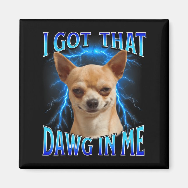 Imã Eu Tenho Esse Cachorro Em Mim Meme Frase Engraçada (Frente)