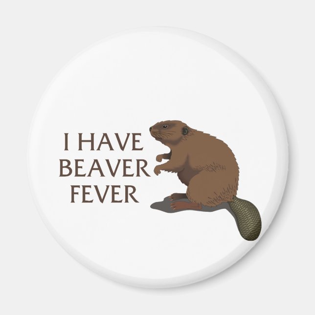 Imã Eu tenho Febre do Beaver (Frente)
