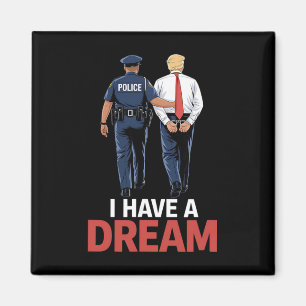 Imã Eu Tenho Um Sonho Divertido Frase da Polícia Trump