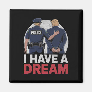 Imã Eu Tenho Um Sonho Divertido Frase da Polícia Trump