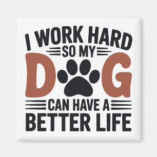 Imã Eu Trabalho Duro Para Meu Cachorro Viver Melhor - 