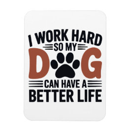 Ímã Eu Trabalho Duro Para Meu Cachorro Viver Melhor -