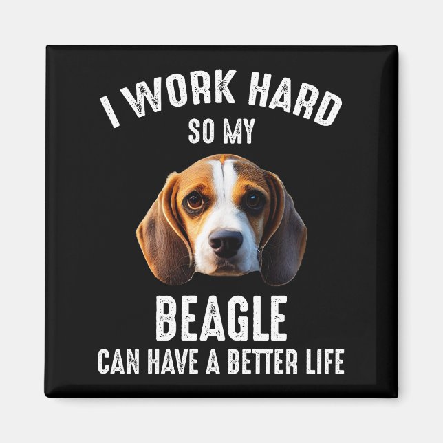 Imã Eu Trabalho Duro Para Que Meu Beagle Tenha Uma Vid (Frente)