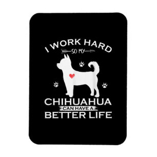 Ímã Eu Trabalho Duro Para Que Meu Cachorro Chihuahua P