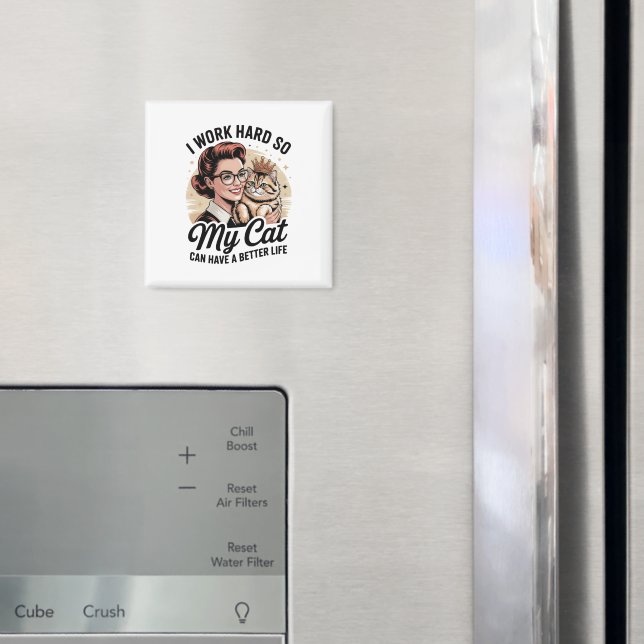 Imã Eu Trabalho Duro para Que Meu Gato Tenha uma Vida  (In Situ (Fridge))