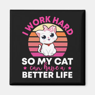 Imã Eu Trabalho Duro Para Que Meu Gato Tenha Uma Vida 