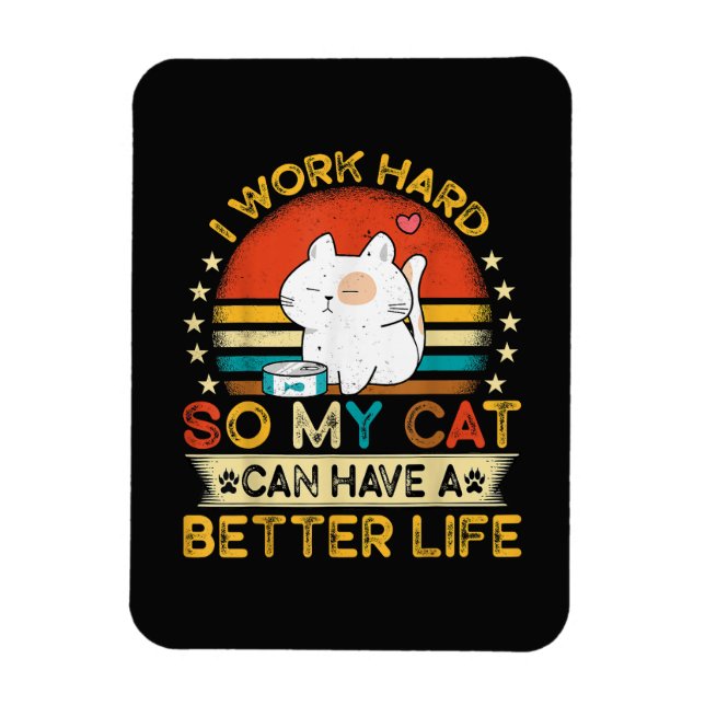 Ímã Eu Trabalho Duro Para Que Meu Gato Tenha Uma Vida  (Vertical)