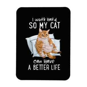 Ímã Eu Trabalho Duro Para Que Meu Gato Tenha Uma Vida