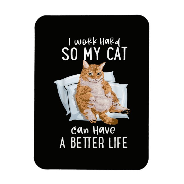 Ímã Eu Trabalho Duro Para Que Meu Gato Tenha Uma Vida  (Vertical)