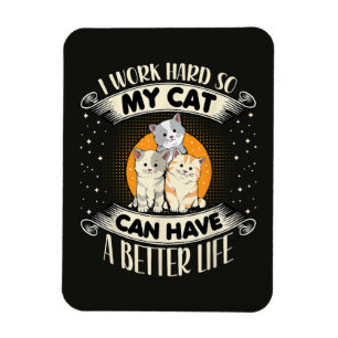 Ímã Eu Trabalho Duro Para Que Meu Gato Tenha Uma Vida