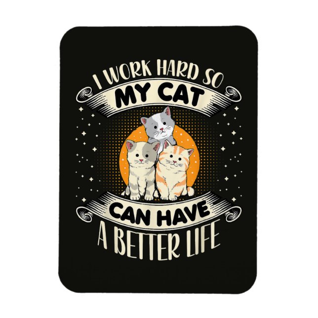 Ímã Eu Trabalho Duro Para Que Meu Gato Tenha Uma Vida  (Vertical)