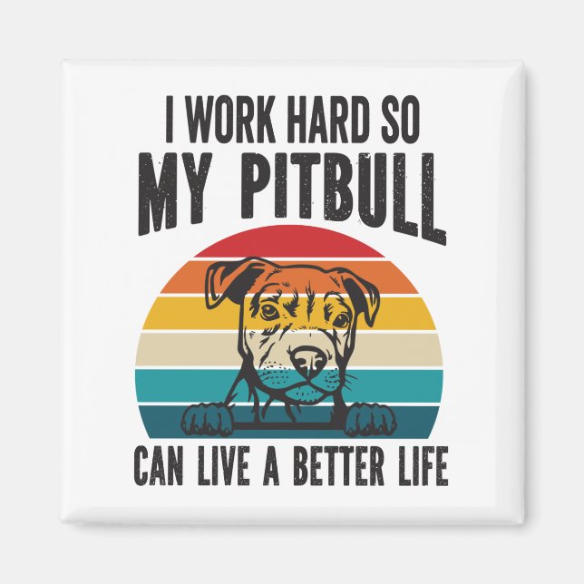 Imã Eu Trabalho Duro Para Que Meu Pitbull Possa Ter Um (Frente)