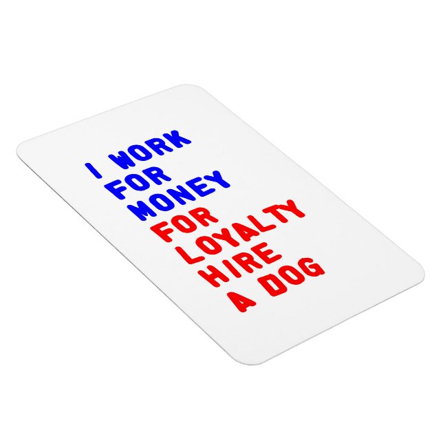 Ímã Eu Trabalho Por Dinheiro Por Lealdade Aluguer Um C (Lado Direito)