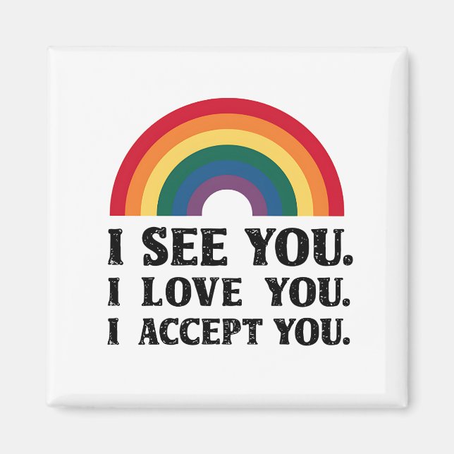 Imã Eu Vejo Você Eu Amo Você Eu Aceito Você LGBTQ (Frente)