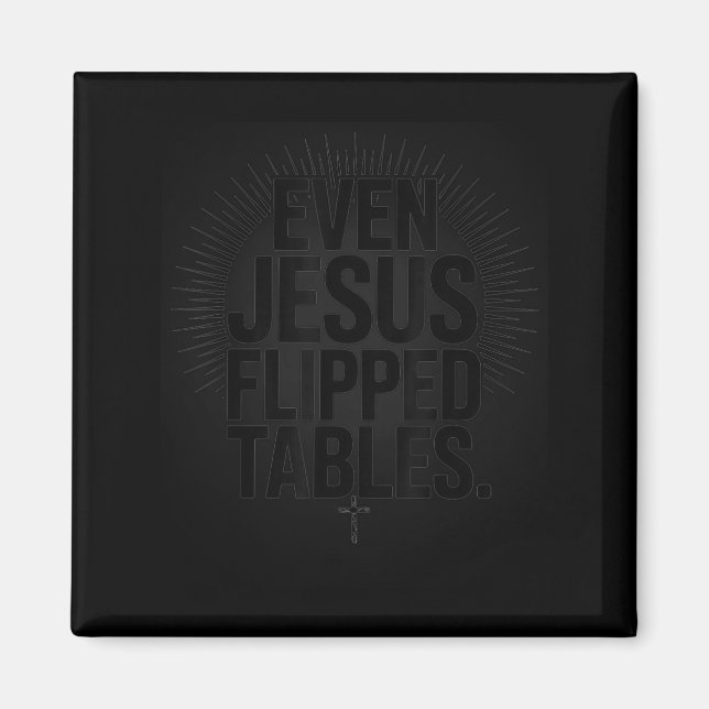 Imã Even Jesus Flipped Tables Funny Jesus Lovers Chris (Frente)