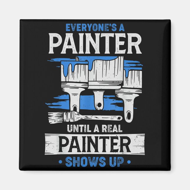Imã Everyone's A Painter Until A Real Painter Shows Up (Frente)