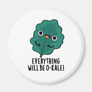 Imã Everything Will Be O-kale Funny Veggie Pun