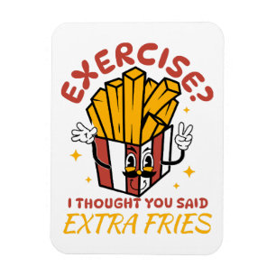 Ímã Exercício Eu Achei Que Você Disse Fritas Extras