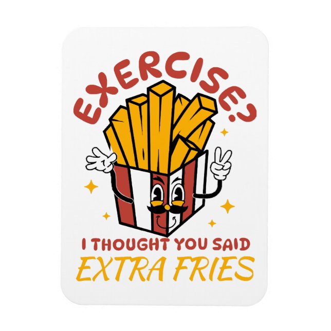 Ímã Exercício Eu Achei Que Você Disse Fritas Extras (Vertical)