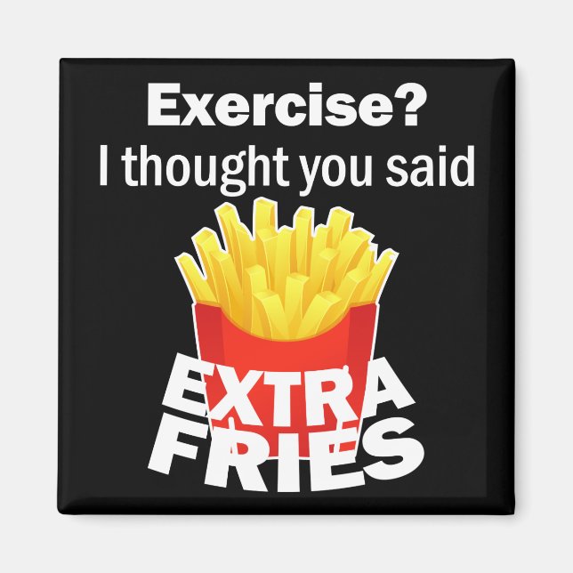 Imã Exercício eu pensei que você disse batatas fritas  (Frente)