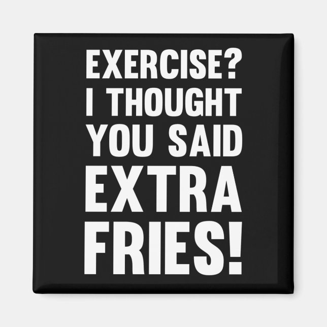 Imã Exercício? Eu pensei que você disse batatas fritas (Frente)