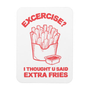 Ímã Exercício Pensei que você disse batata frita extra